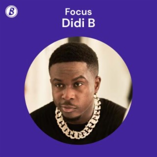 Focus : Didi B | Boomplay Music