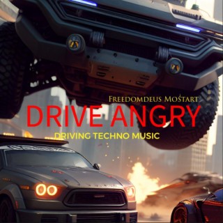 DRIVE ANGRY (Driving Techno Music)