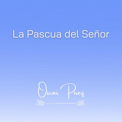 La Pascua del Señor | Boomplay Music