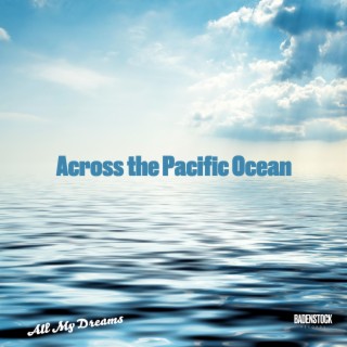 Accross The Pacific Ocean