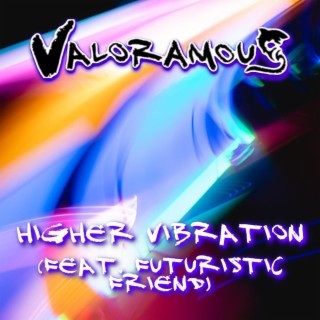 Higher Vibration ft. Futuristic Friend lyrics | Boomplay Music