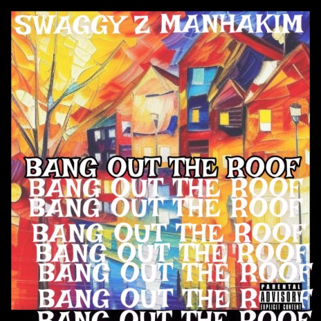 BANG OUT THE ROOF ft. SWAGGY Z | Boomplay Music
