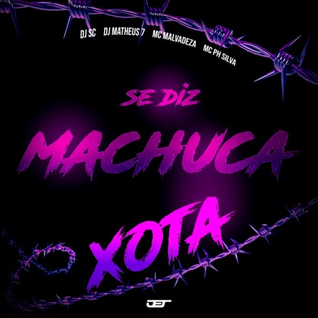 Mtg Se Diz Machuca Xota ft. MC Malvadeza, MC PH Silva & DJ Matheus7 | Boomplay Music