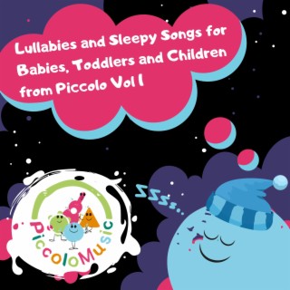 Lullabies and Sleepy Songs for Babies, Toddlers and Children from Piccolo, Vol. 1