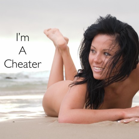 I'm A Cheater | Boomplay Music