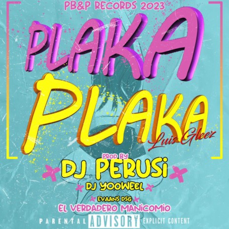PLAKA PLAKA ft. LUIS GLEEZ, DJ PERUSI & DJ YOOWEEL | Boomplay Music