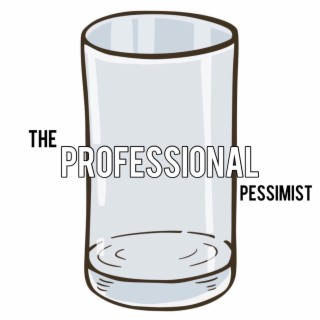 The Professional Pessimist