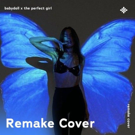 Babydoll x The Perfect Girl - Remake Cover ft. capella & Tazzy | Boomplay Music