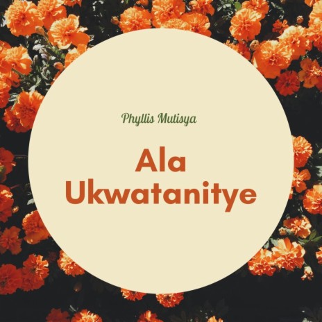 Ala Ukwatanitye | Boomplay Music