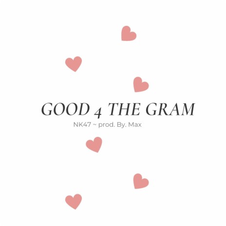 Good 4 the Gram | Boomplay Music