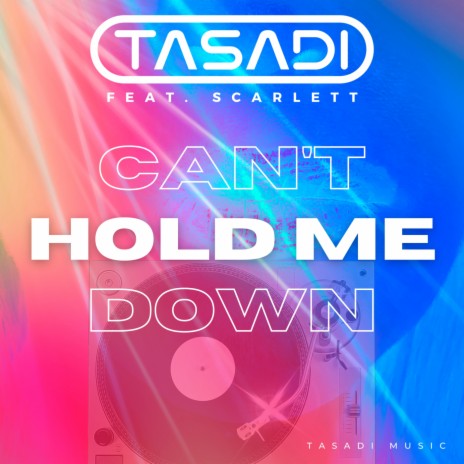 Can't Hold Me Down (Extended Mix) ft. Scarlett