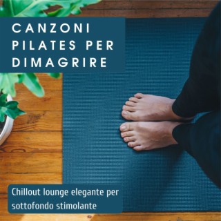 Canzoni pilates per dimagrire: Chillout lounge elegante per sottofondo stimolante