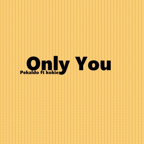 Only You ft. Kokie | Boomplay Music