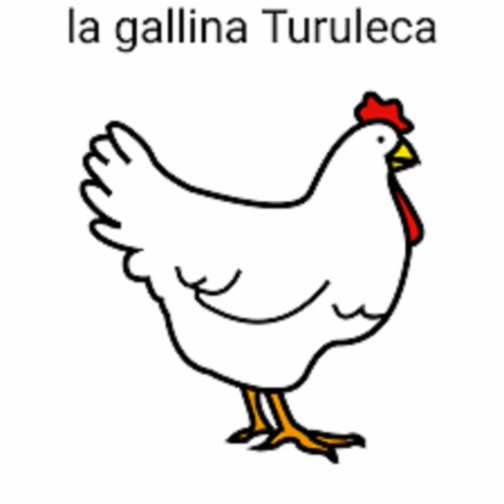 La Gallina Turuleca