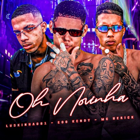 Oh Novinha ft. Mc Herick & Luskinha081 | Boomplay Music