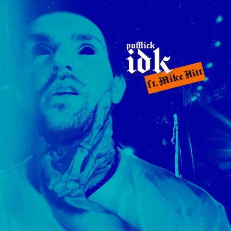 IDK ft. Mike Hitt | Boomplay Music