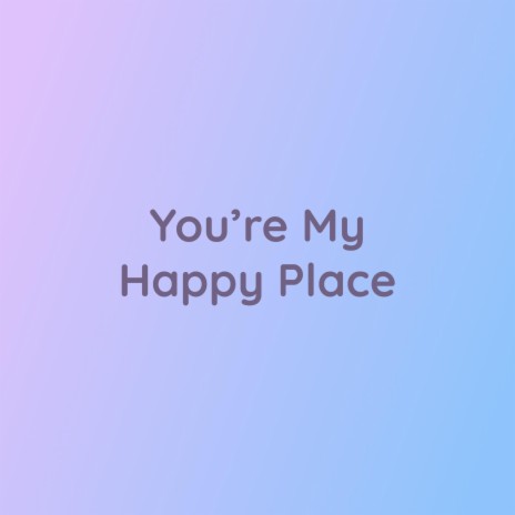 You're My Happy Place | Boomplay Music