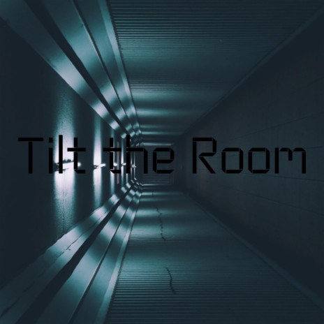 Tilt the Room | Boomplay Music