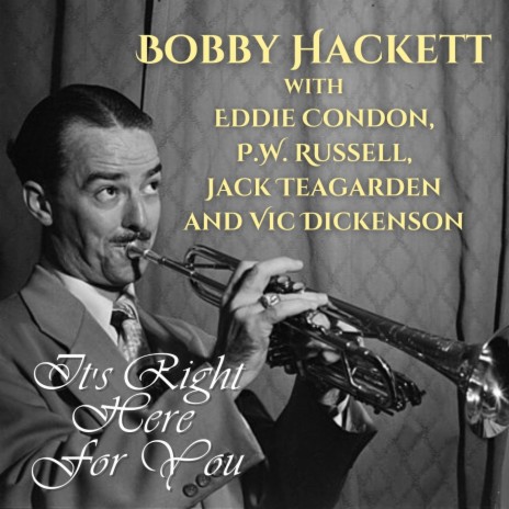 It's Right Here For You ft. Eddie Condon, P.W. Russell, Jack Teagarden & Vic Dickenson | Boomplay Music