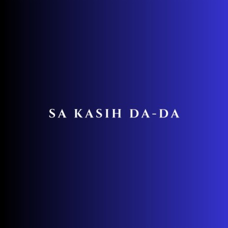 Sa Kasih Da-da | Boomplay Music