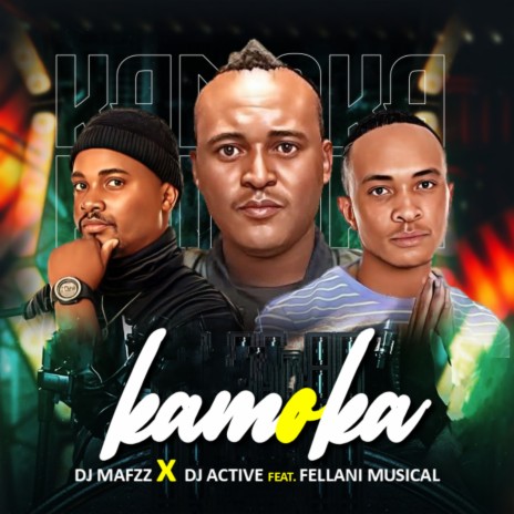 Kamoka ft. DJ Active & fellani Musical | Boomplay Music