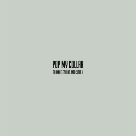 Pop My Collar ft. Mercutio X | Boomplay Music