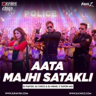 Singham Returns - Aata Majhi Satakli (DJ Ravish, DJ Chico &amp; DJ Nikhil Z Tapori Mix)