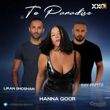 To Paradise (XXO Anthem) (Radio Edit) ft. חנה גור & Ray Papito | Boomplay Music