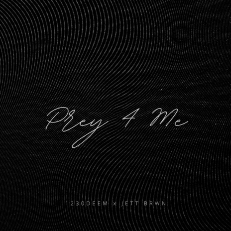 PREY 4 ME ft. 1230 DEEM | Boomplay Music