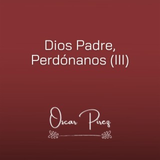 Dios Padre, Perdónanos