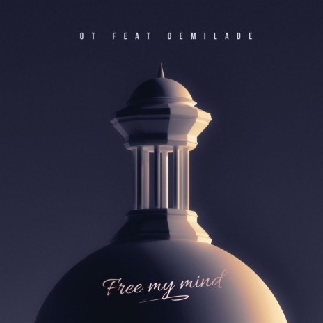 Free my mind ft. Demilade | Boomplay Music