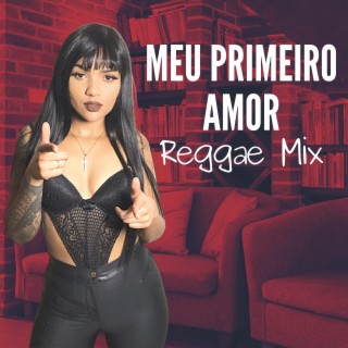 Meu primeiro amor Reggae Mix