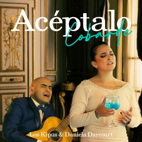 Acéptalo cobarde ft. Daniela Darcourt | Boomplay Music