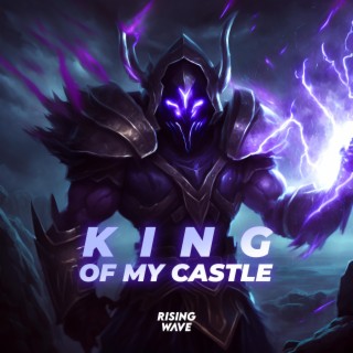 King Of My Castle | Boomplay Music