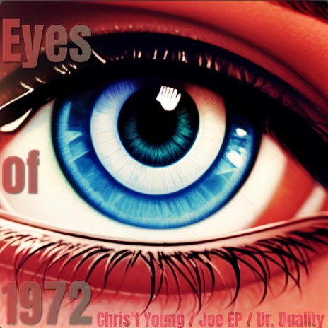 Eyes of 1972 ft. Chris't Young, Joe EP & Dr. Duality