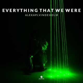 Everything That We Were