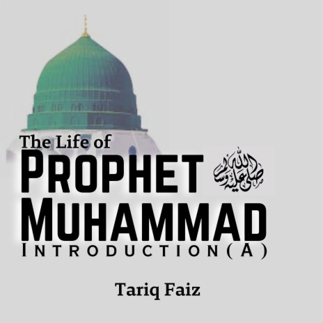 The Life of Prophet Muhammad Introduction (A) | Boomplay Music