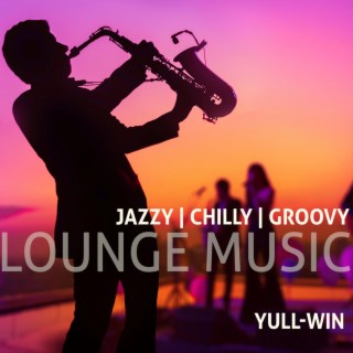 Lounge Music - Jazzy Chilly Groovy