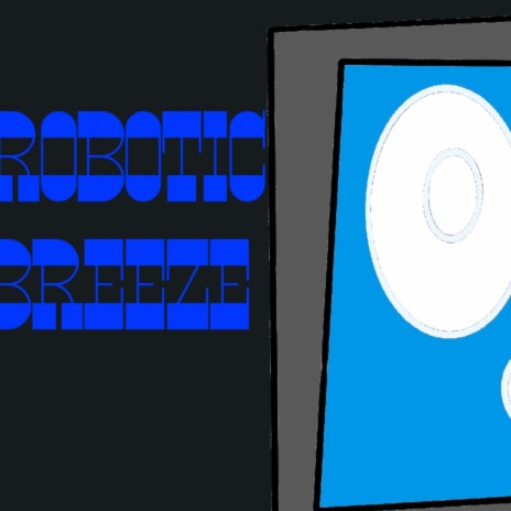Robotic Breeze | Boomplay Music