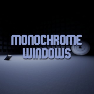 Monochrome Windows