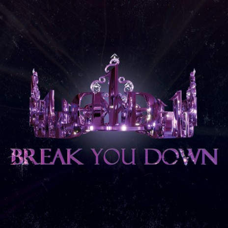Break You Down | Boomplay Music