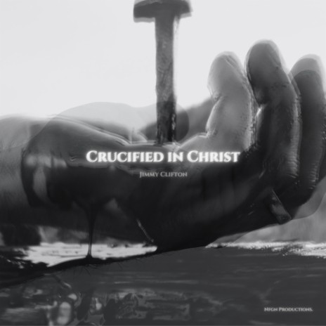 Crucified in Christ | Boomplay Music