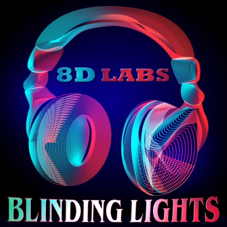 Blinding Lights (8D Audio) | Boomplay Music