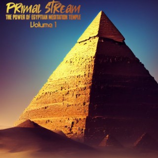 Primal Stream (The Power of Egyptian Meditation Temple), Vol. 1