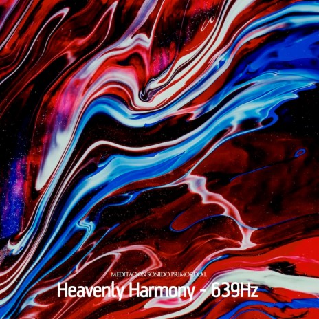 Heavenly Harmony (639Hz) | Boomplay Music
