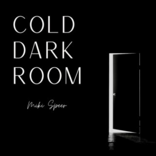 Cold Dark Room