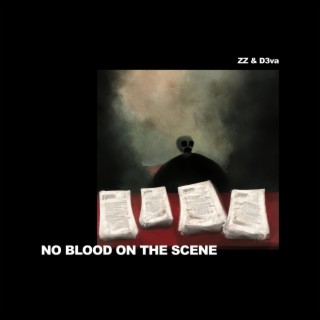 no blood on the scene | Boomplay Music