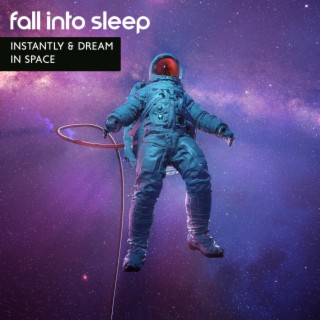 Fall Into Sleep Instantly & Dream in Space: BGM Cosmic Sounds for Relax & Delta Waves Music
