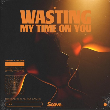 Wasting My Time On You ft. Colone | Boomplay Music