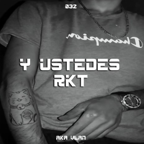 Y Ustedes Rkt | Boomplay Music